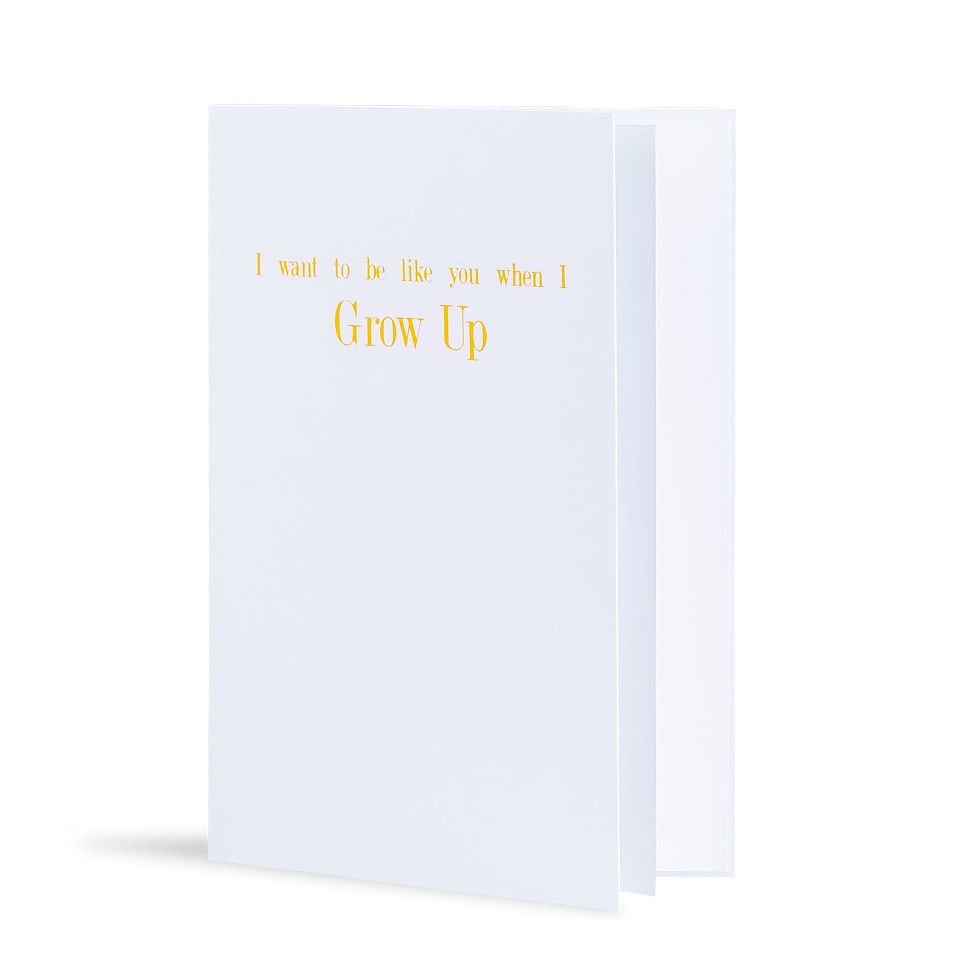 I Want To Be Like You When I Grow Up Greeting Card in White, Side