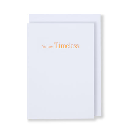 You Are Timeless Greeting Card in White, Front